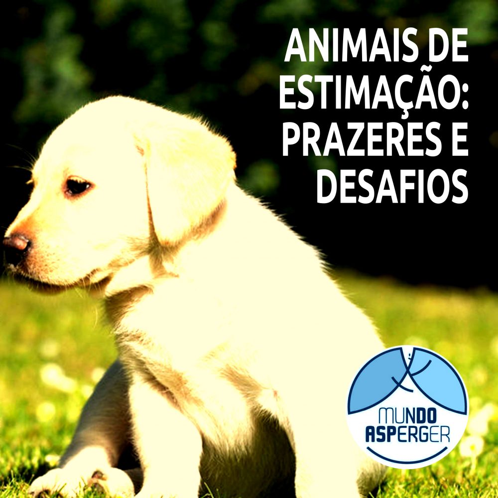 Autismo e Animais de Estimação - O Mundo Autista