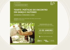 O IIP convida a todes para o lançamento do livro TEARTE: poéticas do encontro em Dança e Autismo" da autora Anamaria Fernandes Viana, que acontece no dia 15 de janeiro às 10hrs (BR)/14hrs (FR).