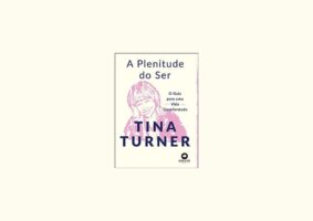 A Plenitude do Ser inspira como autobiografia e estudo budista. Livro é cruzamento entre ensinamentos budistas e as histórias de Tina Turner.