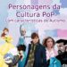 Sophia Mendonça e Ramon de Assis (canal "Mundo Autista") listam 6 Personagens da Cultura PoP com Características de Autismo.