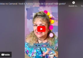 Autistas no Carnaval: Você é Autista? Gosta de Carnaval? Não gosta? Confira o vídeo de Selma Sueli Silva e texto de Ramon de Assis.
