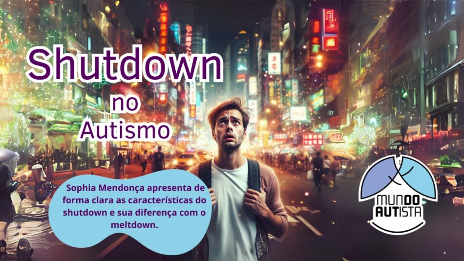 "Shutdown no autismo: o que é e como lidar" é tema de vídeo do canal do YouTube apresentado por Sophia Mendonça, o Mundo Autista.