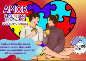 No vídeo Autismo e Amor! Especial do Dia dos Namorados, Sophia Mendonça e Selma Sueli Silva falam do percurso amoroso de autistas.