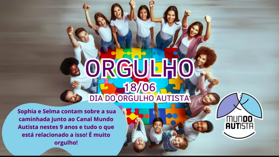 Especial Dia do Orgulho Autista 2024: Uma Viagem pelos 9 Anos do Canal Mundo Autista, com Selma Sueli Silva & Sophia Mendonça!