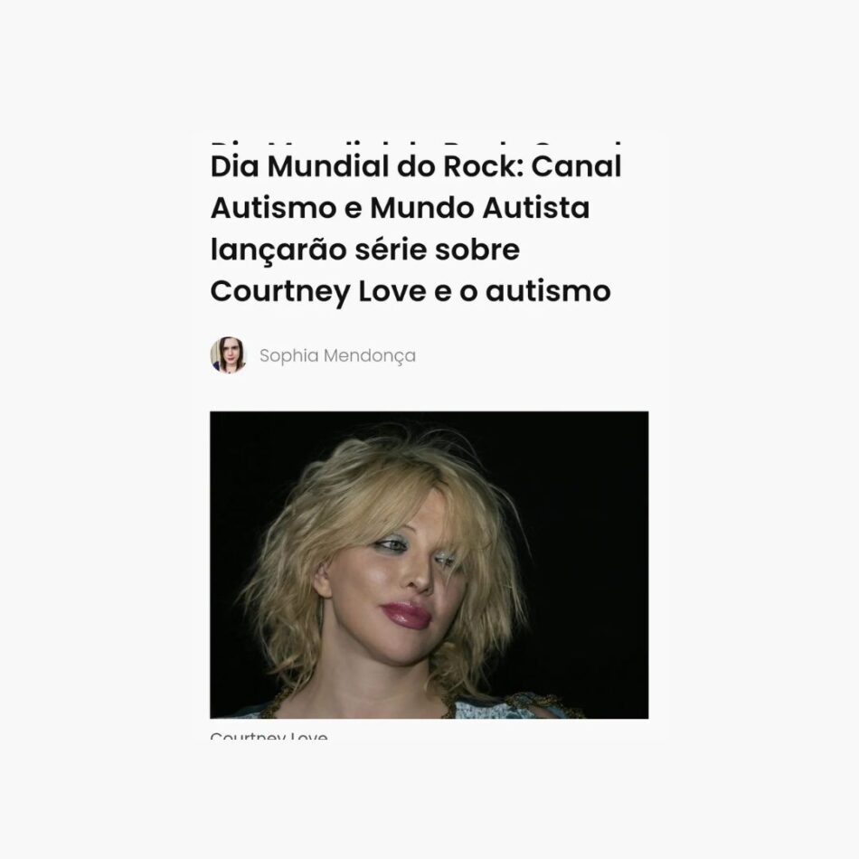 Mundo Autista e Canal Autismo lançarão série sobre Courtney Love e o Autismo! Futura série terá três capítulos, além de material extra.