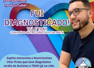 Fui diagnosticado com autismo! E agora? Confira a entrevista de Sophia Mendonça com o nutricionista Vitor Prata, no canal Mundo Autista.