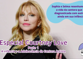 Especial Courtney Love PT1: A infância e a Adolescência da Cantora Autista é tema de série em parceria do Muindo Autista com o Canal Autismo.