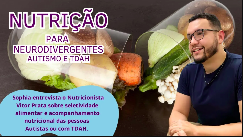 Nutrição para Neurodivergentes - Autismo e TDAH é tema de vídeo do canal Mundo Autista. Confira a entrevista de Sophia Mendonça com o nutricionista VItor Prata.