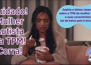 TPM e Autismo: Uma jornada única e poderosa é tema de vídeo do Mundo Autista, com Selma Sueli Silva & Sophia Mendonça.