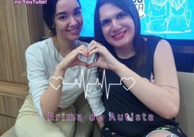 Primas e amigas: Uma conexão que vai além do Espectro Autista. Vídeo no YouTube, com Sophia Mendonça e Gabriela Mendonça.